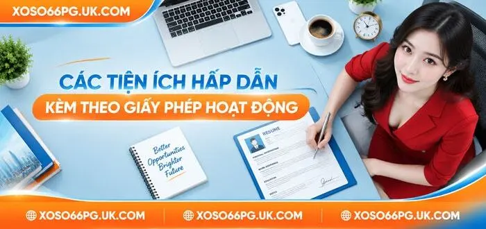 ÁC TIỆN ÍCH HẤP DẪN KÈM THEO GIẤY PHÉP HOẠT ĐỘNG
