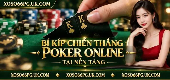 BÍ KÍP CHIẾN THẮNG POKER ONLINE TẠI NỀN TẢNG