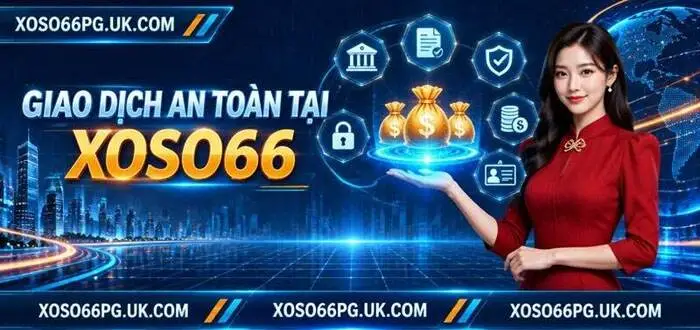 GIAO DỊCH AN TOÀN TẠI XOSO66