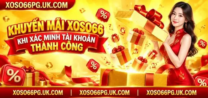 KHUYẾN MÃI XOSO66 KHI XÁC MINH TÀI KHOẢN THÀNH CÔNG