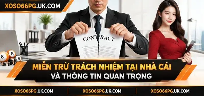 MIỄN TRỪ TRÁCH NHIỆM TẠI NHÀ CÁI VÀ THÔNG TIN QUAN TRỌNG